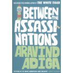 Between the Assassinations Aravind Adiga – Hledejceny.cz