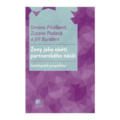 Ženy jako oběti partnerského násilí - Jiří Buriánek, Simona Pikálková, Zuzana Podaná