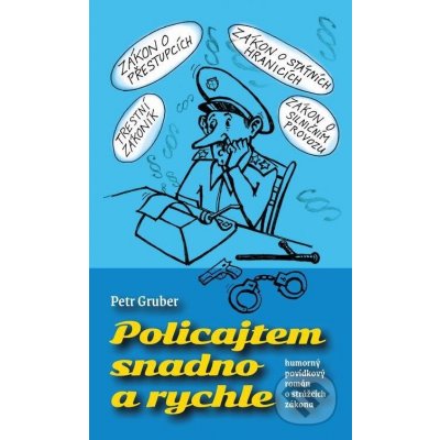 Policajtem snadno a rychle - Petr Gruber – Zbozi.Blesk.cz