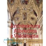 Architektura Albrechta z Valdštejna /2 svazky/ - Petr Uličný – Hledejceny.cz