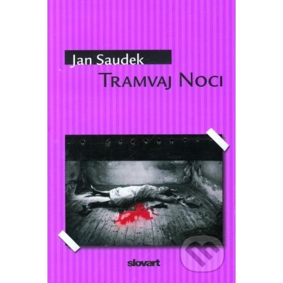 Tramvaj Noci - Saudek, Jan, Pevná vazba vázaná – Zbozi.Blesk.cz