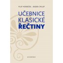 Učebnice klasické řečtiny - Radek Chlup, Filip Horáček