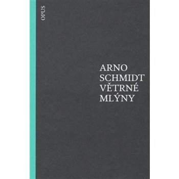 Větrné mlýny - Arno Schmidt