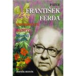 Páter František Ferda -- experimenty, recepty, životní osudy - Zdeněk Rejdák – Zbozi.Blesk.cz