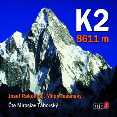 K2 8611 m - Josef Rakoncaj, Miloň Jasanský, Miroslav Táborský – Hledejceny.cz