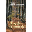 Liek na smútok - Táňa Keleová-Vasilková