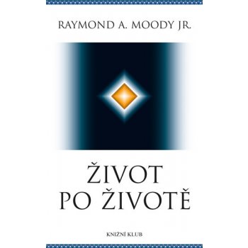 Život po životě - Raymond A. Moody, Jr.