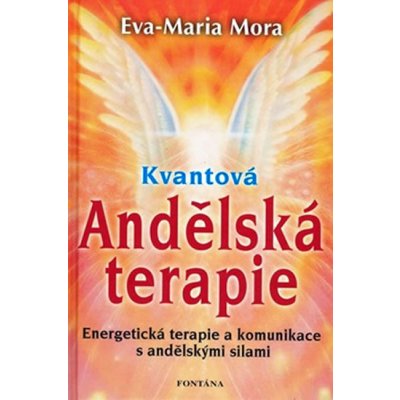 Kvantová andělská terapie - Eva-Marie Mora – Hledejceny.cz