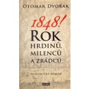 1848! Rok hrdinů, milenců a zrádců