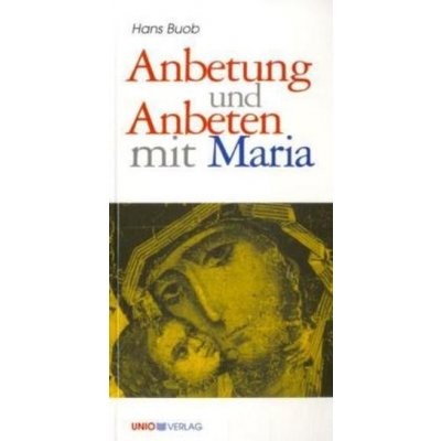 Anbetung und Anbeten mit Maria