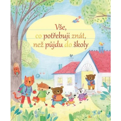 Vše, co potřebuji znát, než půjdu do školy - Felicity Brooks – Sleviste.cz