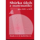 SBÍRKA ÚLOH Z MATEMATIKY PRO SOU A SOŠ - Milada Hudcová; Libuše Kubičíková