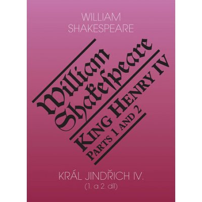Král Jindřich IV. (1. a 2. díl) / King Henry IV. (Parts 1 and 2) - Shakespeare William