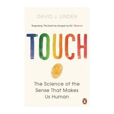 Touch: The Science of the Sense that Makes Us... David J. Linden