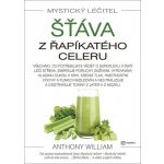 Mystický léčitel: Šťáva z řapíkatého celeru - William Anthony – Hledejceny.cz