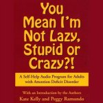 You Mean I'm Not Lazy, Stupid or Crazy?: A Self-help Audio Program for Adults with Attention Deficit Disorder – Zbozi.Blesk.cz
