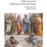 Velké tajemství Raffaelovy Athénské školy - Radomil Hradil – Hledejceny.cz