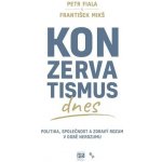 Konzervatismus dnes - Politika, společnost a zdravý rozum v době nerozumu - Petr Fiala – Sleviste.cz