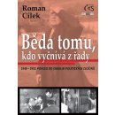 Běda tomu, kdo vyčnívá z řady (1948-1953: pohled do zákulisí politických zločinů) - Cílek Roman