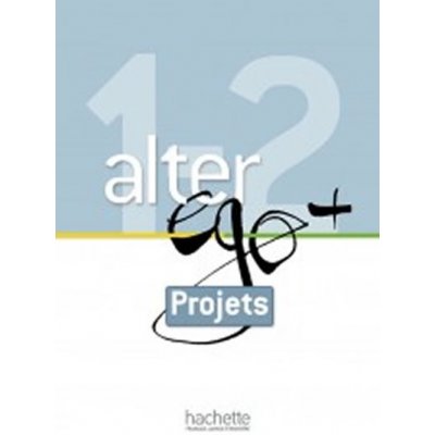 ALTER EGO PLUS 1a2 LIVRET PROJECTS