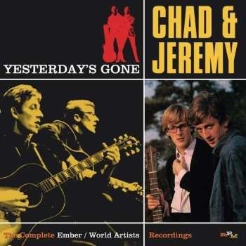 Chad & Jeremy - Yesterday’s Gone - The Complete Ember & World Artists Recordings CD