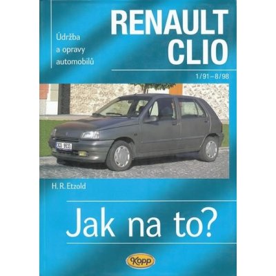 Renault Clio 1/91 - 8/98 - Jak na to? Etzold Hans-Rudiger Dr.