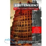 Střet civilizací -- Boj kultur a proměna světového řádu - Samuel P. Huntington – Sleviste.cz