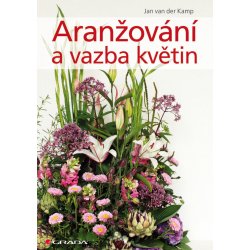 Aranžování a vazba květin - Kamp Jan van der