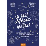 Co drží Měsíc na obloze? - Tak trochu jiná cesta k našemu vesmírnému souputníkov - Büker Michael, Brožovaná – Hledejceny.cz