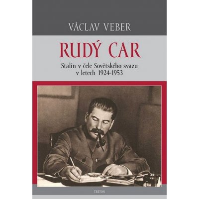 Nakladatelství Triton s.r.o. Rudý car - Stalin v čele Sovětského svazu 1924-1953 – Hledejceny.cz