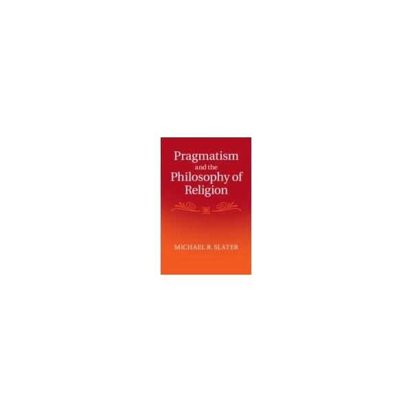 E-book elektronická kniha Pragmatism and the Philosophy of Religion - Slater Michael R.