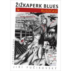 Žižkaperk blues 1 - Rusočasí - Fučikovský JIří