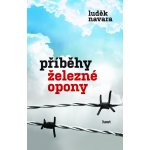 Příběhy železné opony - Luděk Navara – Hledejceny.cz