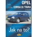 Opel Corsa B/Tigra - Jak na to? od 3/93 do 8/00 Etzold Hans-Rudiger Dr.