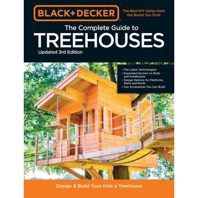 Black & Decker the Complete Photo Guide to Treehouses 3rd Edition: Design and Build Your Dream Treehouse - Johanson Mark – Hledejceny.cz
