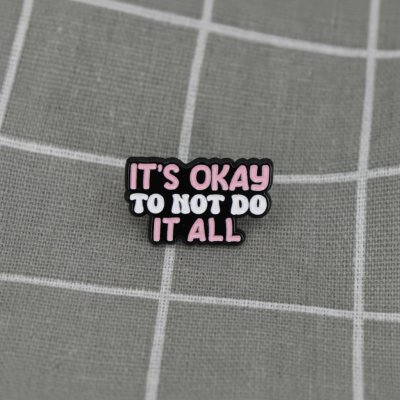 Pinarna It´s okay to not do it all / Je v pořádku neudělat všechno – Zboží Dáma