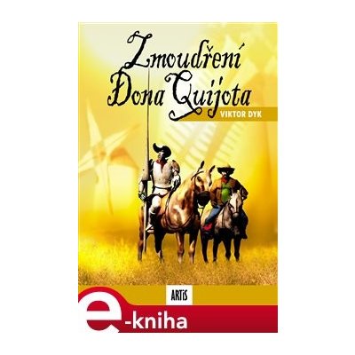 Zmoudření Dona Quijota - Viktor Dyk – Hledejceny.cz