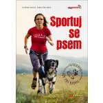 Sportuj se psem - Pohlová Kateřina, Šrolerová Kamila, Hrochová Anna – Zbozi.Blesk.cz