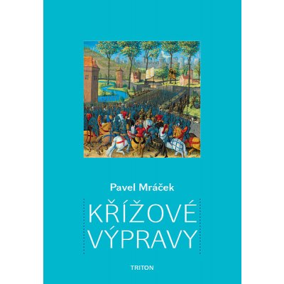 Křížové výpravy - Pavel Mráček – Hledejceny.cz