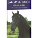 Jak myslí koně - Blake Henry – Hledejceny.cz