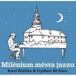 Karel Růžička & Frýdlant All Stars - Milénium města jazzu CD – Zboží Mobilmania