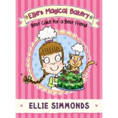 Ellie's Magical Bakery: A Cake for a Best Friend – Hledejceny.cz