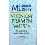 Nekonečný pramen vaší síly - Joseph Murphy – Hledejceny.cz