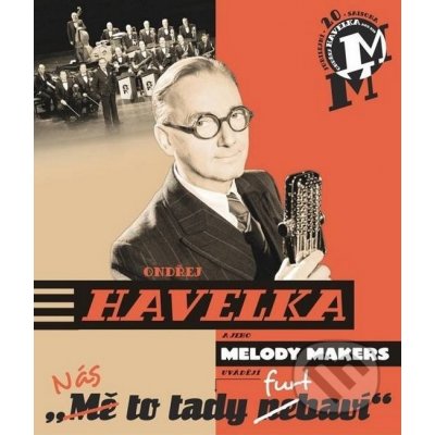 Havelka Ondřej & Melody Makers - Nás to tady furt baví!