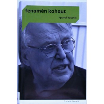Fenomén Kohout - Pavel Kosatík