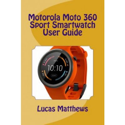 Motorola Moto 360 Sport Watch User Guide