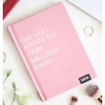 100 vecí, ktoré na tebe milujem, mami – Hledejceny.cz