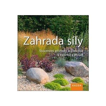 Zahrada síly - Souznění přírody a člověka v tvorbě zahrad - Hähnsen Heiko