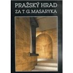 Pražský hrad za T.G.Masaryka – Hledejceny.cz