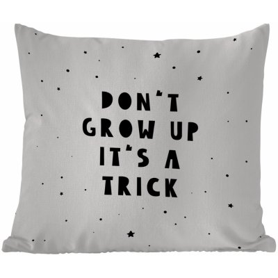 MuchoWow Vnější polštář Citáty Don't grow up it's a trick Baby Stars Kids 50x50 – Zbozi.Blesk.cz